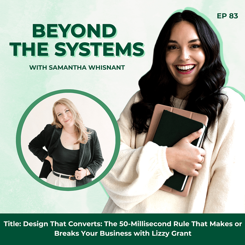 Design That Converts: The 50-Millisecond Rule That Makes or Breaks Your Business with Lizzy Grant